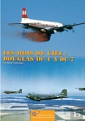 Les Rois Du Ciel : Les Douglas Dc-1 A Dc-7.