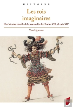 Bertrand.pt - Les Rois Imaginaires ; Une Histoire Visuelle De La Monarchie De Charles Viii À Louis Xiv