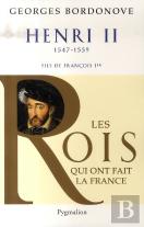 Les Rois Qui Ont Fait La France ; Henri Ii, 1547-1559 ; Fils De François Ier
