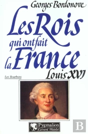Les Rois Qui Ont Fait La France ; Les Bourbons ; Louis Xvi