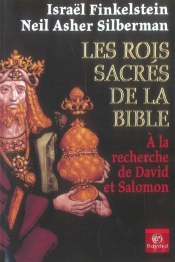 Les Rois Sacres De La Bible : A La Recherche De David Et Salomon