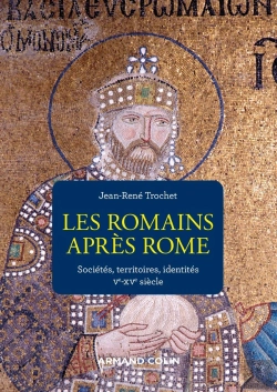 Bertrand.pt - Les Romains Après Rome : Sociétés, Territoires, Identités ; Ve-Xve Siècle