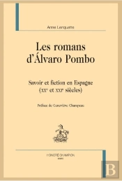 Les Romans D'Alvaro Pombo ; Savoir Et Fiction En Espagne (Xxe Et Xxie Siècles)