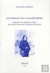 Les Romans De La Salpétrière ; Réception D'Une Scénographie Clinique : Jean-Martin Charcot