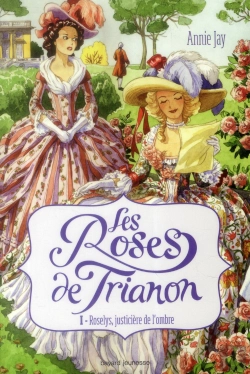 Bertrand.pt - Les Roses Du Trianon T.1 ; Roselys, Justicière De L'Ombre