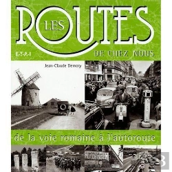 Bertrand.pt - Les Routes De Chez Nous ; De La Voie Romaine A L'Autoroute