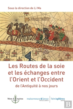 Bertrand.pt - Les Routes De La Soie : Et Les Échanges Entre L'Orient Et L'Occident De L'Antiquité À Nos Jours