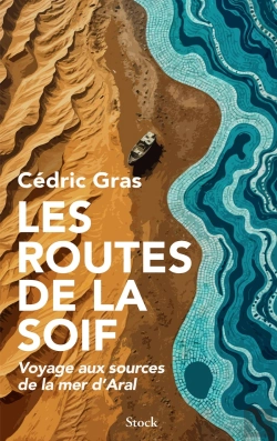 Bertrand.pt - Les Routes De La Soif : Voyage Aux Sources De La Mer D'Aral