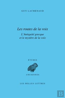 Bertrand.pt - Les Routes De La Voix ; L'Antiquité Grecque Et Le Mystère De La Voix