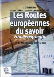 Les Routes Européennes Du Savoir ; Vita Peregrinato ; Fin Du Moyen-Âge-Xviie Siècle