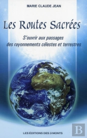 Les Routes Sacrées ; S'Ouvrir Aux Passages Des Rayonnements Célestes Et Terrestres
