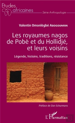 Bertrand.pt - Les Royaumes Nagos De Pobè Et Du Hollidje, Et Leurs Voisins ; Légende, Histoire, Tradition, Résistance