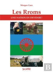 Les Rroms ; Une Nation En Devenir ?