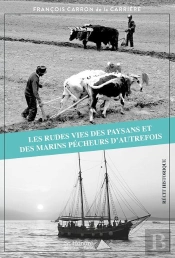 Les Rudes Vies Des Paysans Et Des Marins Pecheurs D Autrefois