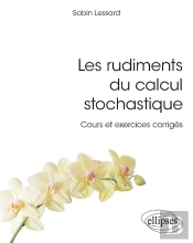 Les Rudiments Du Calcul Stochastique : Cours Et Exercices Corrigés