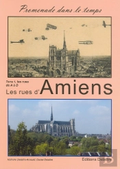 Les Rues D Amiens Promenade Dans Le Temps Tome 1 Les Rues De A A D