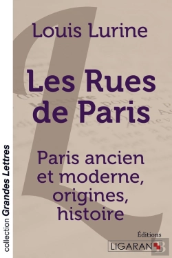 Bertrand.pt - Les Rues De Paris ; Paris Ancien Et Moderne, Origines, Histoire
