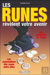 Les Runes Révèlent Votre Avenir ; Les Méthodes De Tirage, Les Associations Des Runes Entre Elles