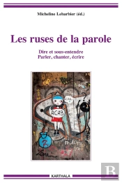 Les Ruses De La Parole ; Dire Et Sous-Entendre, Parler, Chanter, Écrire