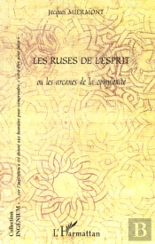 Les Ruses De L'Esprit Ou Les Arcanes De La Complexite