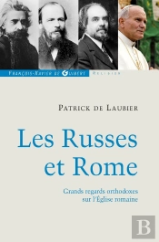 Les Russes Et Rome ; Grands Regards Orthodoxes Sur L'Eglise Romaine