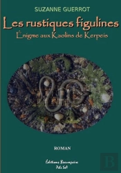 Les Rustiques Figulines ; L'Énigme Aux Kaolins De Kerpeis