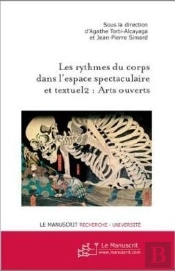Les Rythmes Du Corps Dans L'Espace Spectaculaire Et Textuel Tome 2 ; Arts Ouverts