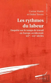 Les Rythmes Du Labeur ; Enquête Sur Le Temps De Travail En Europe Occidentale ; Xv-Xixe Siècles