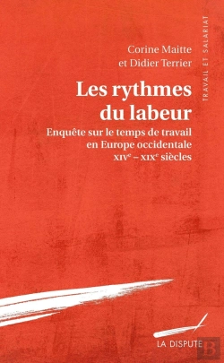 Bertrand.pt - Les Rythmes Du Labeur ; Enquête Sur Le Temps De Travail En Europe Occidentale ; Xv-Xixe Siècles