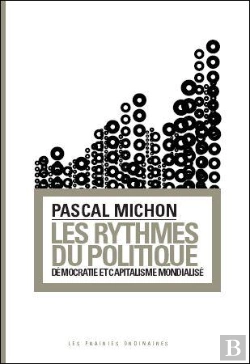 Bertrand.pt - Les Rythmes Du Politique : Démocratie Et Capitalisme Mondialisé