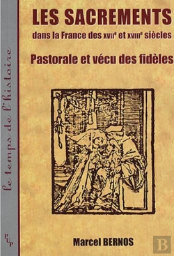 Bertrand.pt - Les Sacrements Dans La France Des Xviie Et Xviiie Siècles - Pastorale Et Vécu Des Fidèles