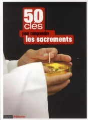 Les Sacrements En 50 Clés