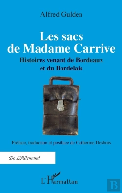 Bertrand.pt - Les Sacs De Madame Carrive : Histoires Venant De Bordeaux Et Du Bordelais