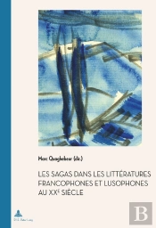 Les Sagas Dans Les Littératures Francophones Et Lusophones Au Xxe Siècle