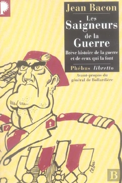Bertrand.pt - Les Saigneurs De La Guerre ; Breve Histoire De La Guerre Et De Ceux Qui La Font