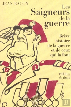 Bertrand.pt - Les Saigneurs De La Guerre ; Breve Histoire De La Guerre Et De Ceux Qui La Font