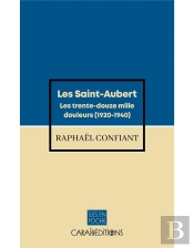 Les Saint Aubert : Les Trente-Douze Mille Douleurs (1920-1940)