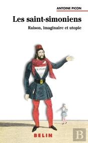 Les Saint-Simoniens - Raison, Imaginaire Et Utopie