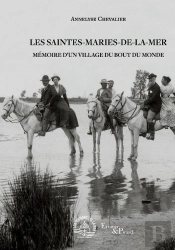 Les Saintes-Maries-De-La-Mer : Mémoire D'Un Village Reculé
