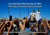 Les Saintes-Maries-De-La-Mer - Pelerinage, Ferveur Gitane, Piete Camarguaise
