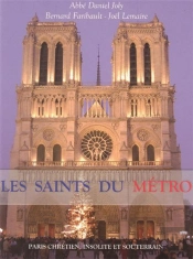 Les Saints Du Métro - Paris Chrétien, Insolite Et Souterrain
