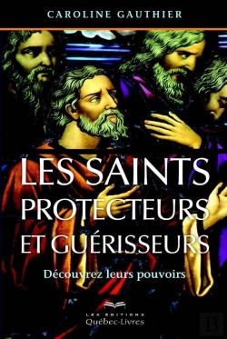 Bertrand.pt - Les Saints Protecteurs Et Guérisseurs ; Découvrez Leurs Pouvoirs (4e Édition)