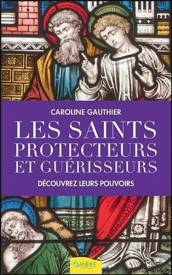Bertrand.pt - Les Saints Protecteurs Et Guerisseurs - Decouvrez Leurs Pouvoirs