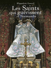 Les Saints Qui Guérissent En Normandie
