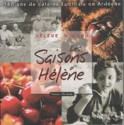 Les Saisons D'Hélène ; 150 Ans De Cuisine Familiale En Ardèche