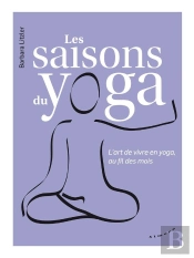 Les Saisons Du Yoga ; L'Art De Vivre En Yoga, Au Fil Des Mois