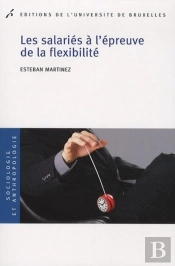 Les Salariés À L'Épreuve De La Flexibilité