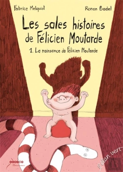 Bertrand.pt - Les Sales Histoires De Félicien Moutarde Tome 1 ; La Naissance De Félicien Moutarde