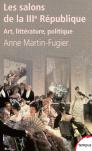 Les Salons De La Iiie République ; Art, Littérature, Politique