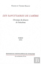 Les Sanctuaires De L'Abîme ; Chronique Du Désastre De Fukushima